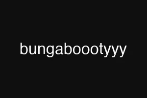 bungaboootyyy