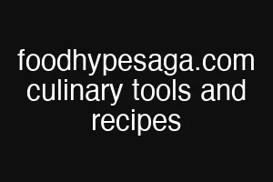 foodhypesaga.com culinary tools and recipes