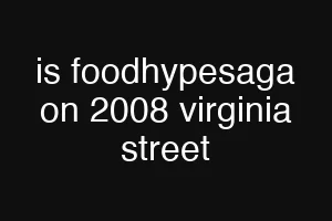 is foodhypesaga on 2008 virginia street