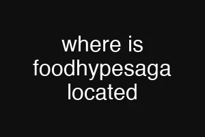 where is foodhypesaga located