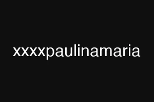 xxxxpaulinamaria