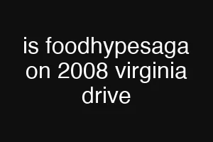 is foodhypesaga on 2008 virginia drive